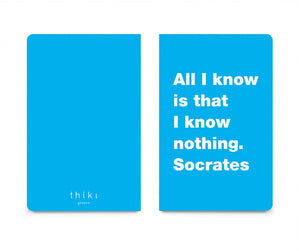 All I know is that I know nothing. Socrates