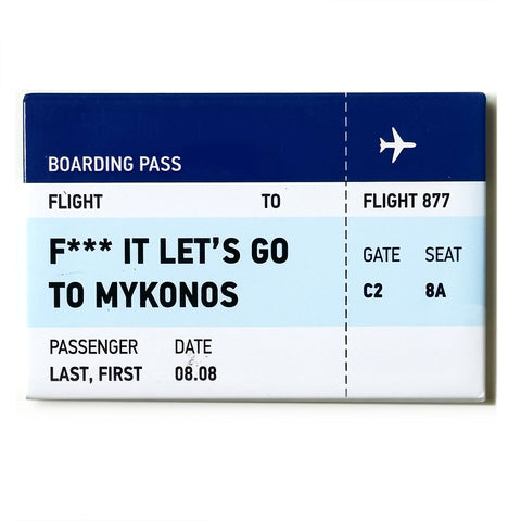 F*** it let's go to Mykonos magnet