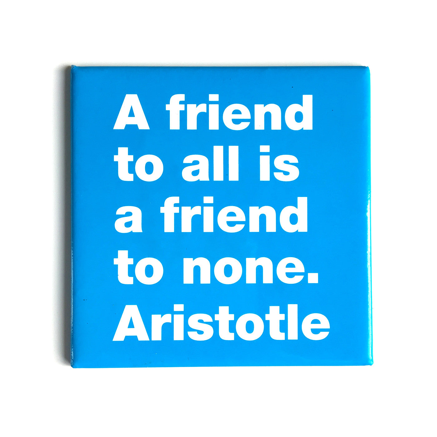 A friend to all -Aristotle magnet